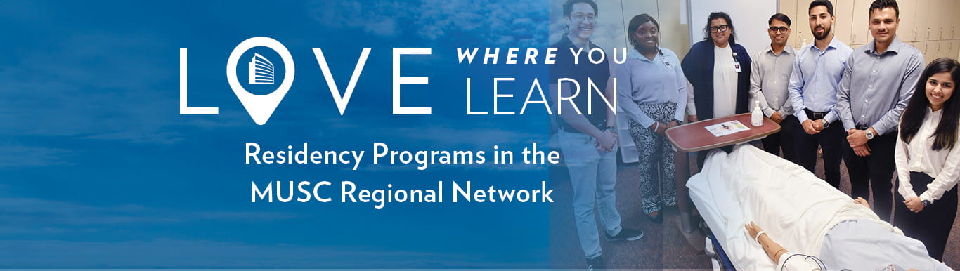 Love where you learn | Residency Programs in the MUSC Regional Network